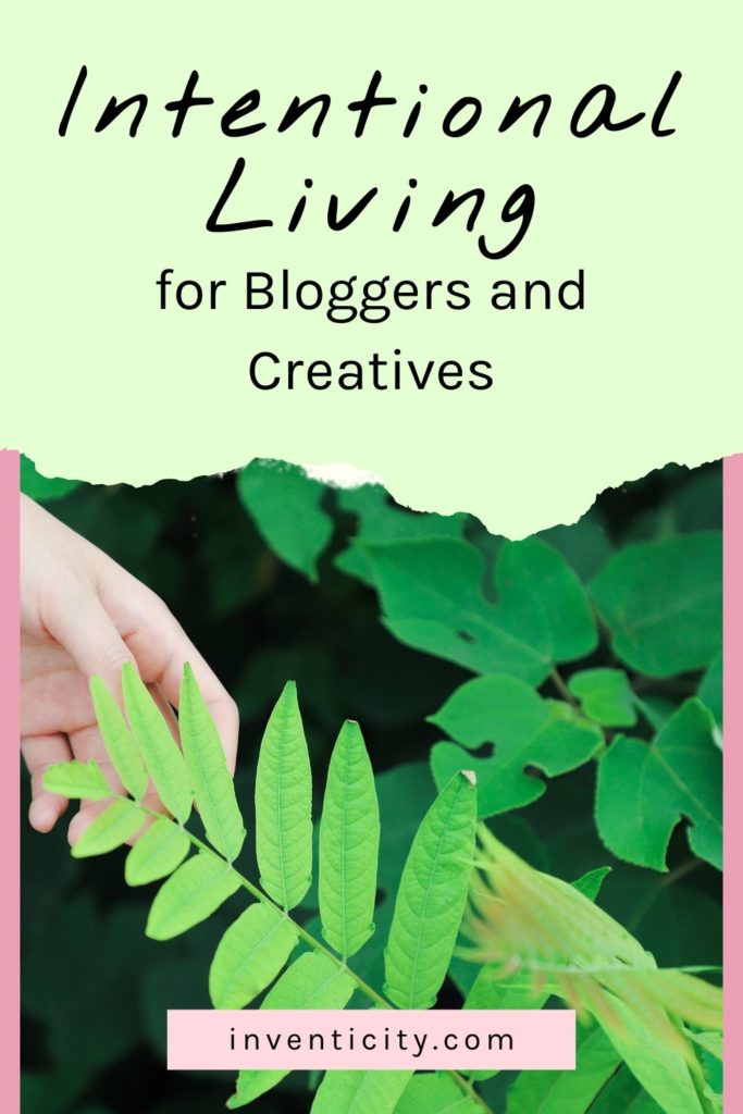 Intentional Living for Bloggers and Creatives