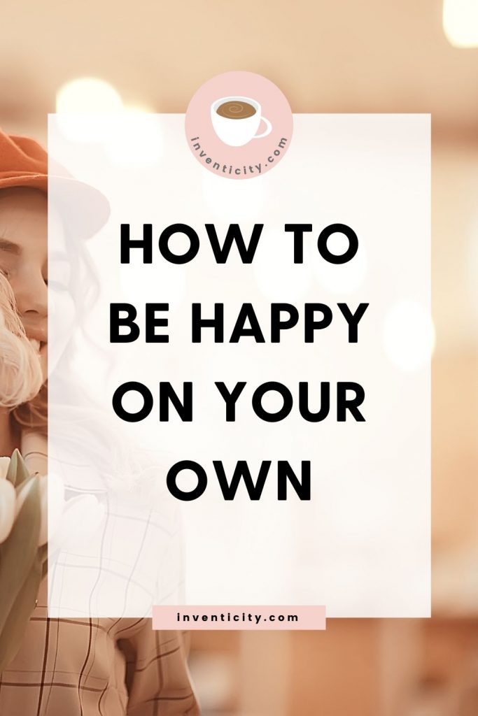 How to be happy on your own
